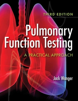 Pulmonary Function Testing: A Practical Approach: A Practical Approach Paperback Jones & Bartlett Publishers