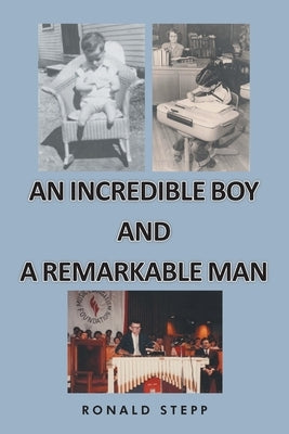 An Incredible Boy and a Remarkable Man by Stepp, Ronald