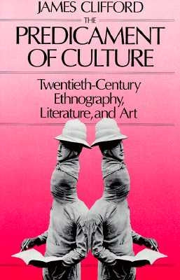 Predicament of Culture: Twentieth-Century Ethnography, Literature, and Art Paperback Harvard University Press