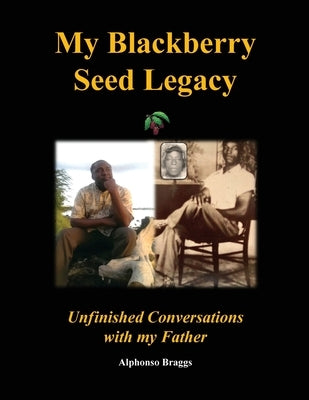 My Blackberry Seed Legacy Paperback Alphonso Braggs