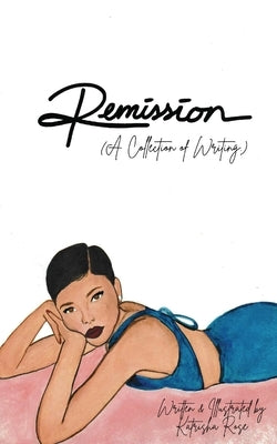 Remission - A Collection of Writing Paperback Katrisha Rose