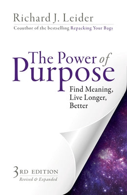 The Power of Purpose: Find Meaning, Live Longer, Better by Leider, Richard J.