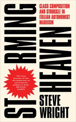 Storming Heaven: Class Composition and Struggle in Italian Autonomist Marxism Paperback Pluto Press (UK)