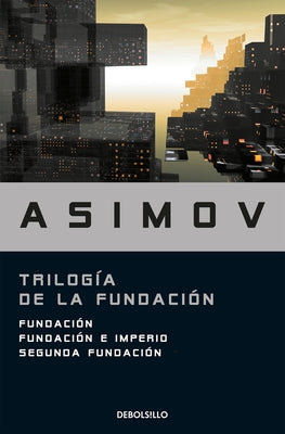 Trilogía de la Fundación / The Foundation Trilogy by Asimov, Isaac