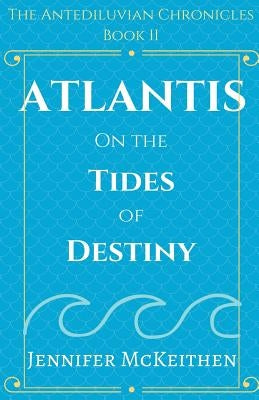 Atlantis On the Tides of Destiny by McKeithen, Jennifer
