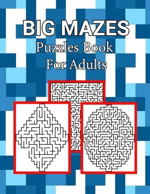 Big Mazes Puzzles Book For Adults: Tons of Challenge and Fun for your Brain, Square - Circle - Diamond Level Mazes Books for Beginner to Expert, Maze Paperback Independently Published