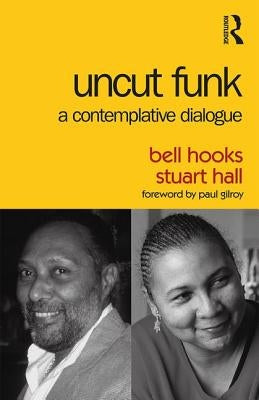 Uncut Funk: A Contemplative Dialogue by Hooks, Bell