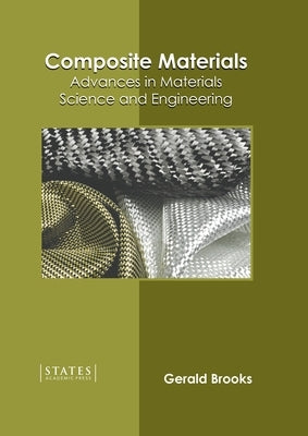 Composite Materials: Advances in Materials Science and Engineering by Brooks, Gerald