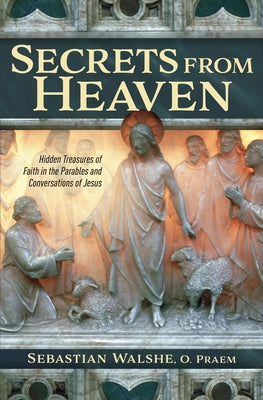 Secrets from Heaven: Hidden Tr Catholic Answers Press