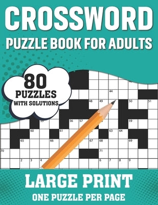 Crossword Puzzle Book For Adults: Awesome Easy To Difficult Level Large Print Crossword Game Book For Seniors Men Women With Containing 80 Puzzles And Paperback Independently Published