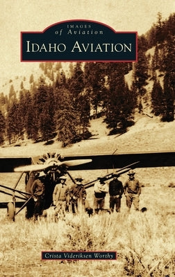 Idaho Aviation by Worthy, Crista Videriksen