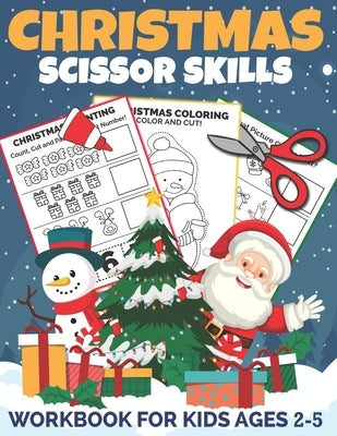 Christmas Scissor Skills Workbook for Kids Ages 2-5: A Fun Christmas Cut and Paste Activity Book for Kids, Toddlers and Preschoolers with Coloring and by Designs, Mezzyart