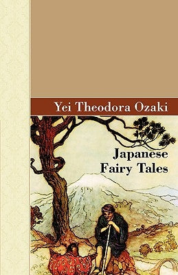 Japanese Fairy Tales by Ozaki, Yei Theodora