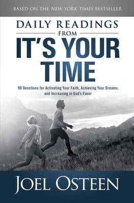 Daily Reading from It's Your Time: 90 Devotions for Activating Your Faith, Achieving Your Dreams, and Increasing in Gods Favor Paperback Howard Books