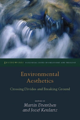 Cover of the paperback book "Environmental Aesthetics: Crossing Divides and Breaking Ground" published by Fordham University Press.