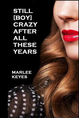 Still [Boy] Crazy After All These Years Paperback Createspace Independent Publishing Platform