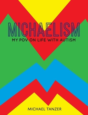 Cover of Michaelism: My POV on Life with Autism by Self-Publishing, featuring a colorful abstract design.
