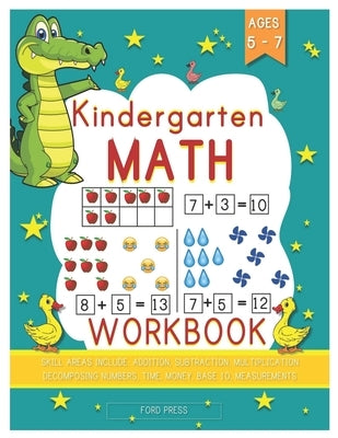 Kindergarten Math Workbook: Kindergarten and 1st Grade Workbook Age 5 - 7 - Early Reading and Writing, Numbers 0-20, Addition and Subtraction Acti Paperback God First Publishers