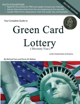 Your Complete Guide to Green Card Lottery (Diversity Visa) - Easy Do-It-Yourself Immigration Books - Greencard by Faro, Michael