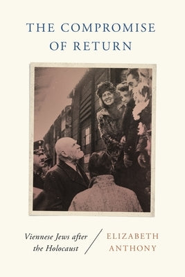 Compromise of Return: Viennese Jews after the Holocaust Paperback Wayne State University Press