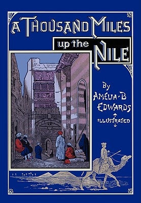 A Thousand Miles up the Nile: Fully Illustrated Second Edition Paperback Norton Creek Press