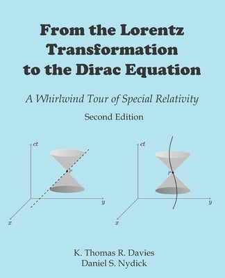 From the Lorentz Transformation to the Dirac Equation: A Whirlwind Tour of Special Relativity Paperback Independently Published