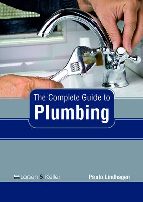 The Complete Guide to Plumbing by Lindhagen, Paolo