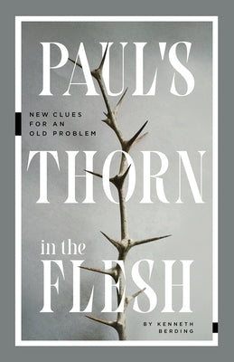 Paul's Thorn in the Flesh: New Clues for an Old Problem Paperback Lexham Academic