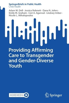 Providing Affirming Care to Transgender and Gender-Diverse Youth by Dell, Adam W.