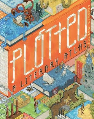 Plotted: A Literary Atlas by Harmon, Daniel