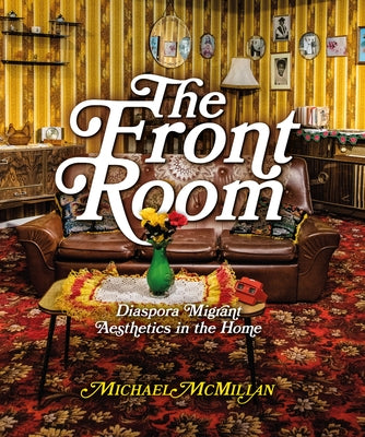 The Front Room: Diaspora Migrant Aesthetics in the Home Paperback Lund Humphries Publishers Ltd