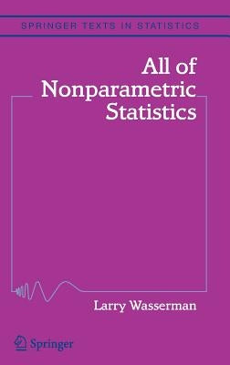 All of Nonparametric Statistics by Wasserman, Larry