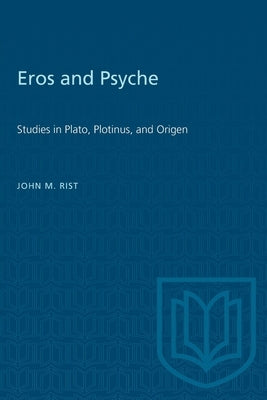 Eros and Psyche: Studies in Plato, Plotinus, and Origen Paperback University of Toronto Press
