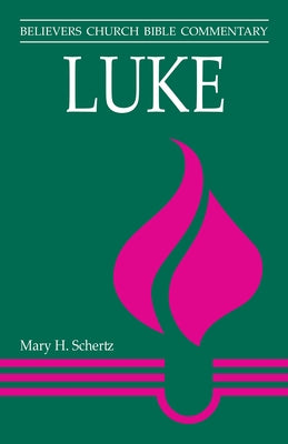 Luke: Believers Church Bible Commentary Paperback Herald Press (VA)