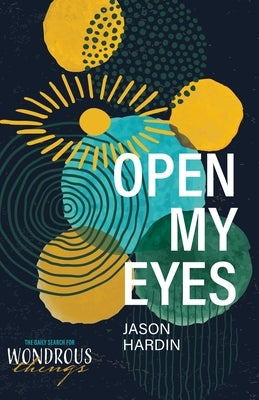 Open My Eyes by Hardin, Jason