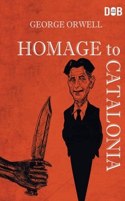 Homage To Catalonia by Orwell, George