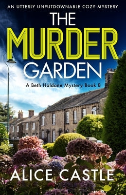 The Murder Garden: An utterly unputdownable cozy mystery by Castle, Alice