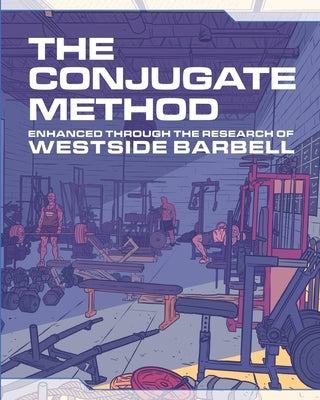 The Conjugate Method: Enhanced Through the Research of Westside Barbell Paperback Westside Barbell