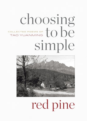 Paperback of "Choosing to Be Simple: Collected Poems of Tao Yuanming" by Copper Canyon Press, featuring traditional Chinese poetry.