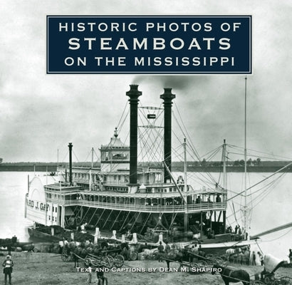 Historic Photos of Steamboats on the Mississippi by Shapiro, Dean M.