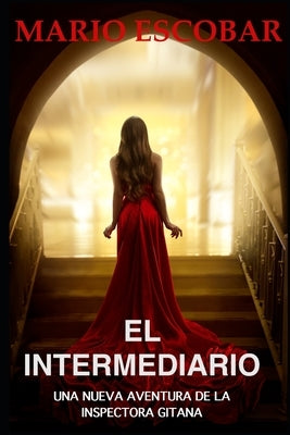 El Intermediario: Suspense, thriller y misterio en estado puro by Escobar, Mario