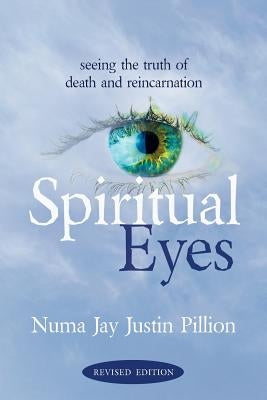 Spiritual Eyes: Seeing the Truth of Reincarnation by Pillion, Numa Jay