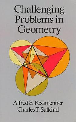Challenging Problems in Geometry Dover Publications