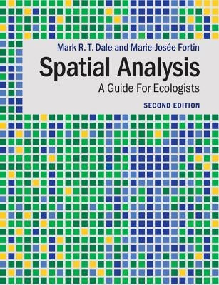 Spatial Analysis: A Guide for Ecologists by Dale, Mark R. T.