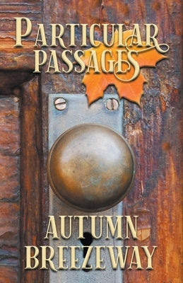 Particular Passages: Autumn Breezeway by Ruskin, Steve