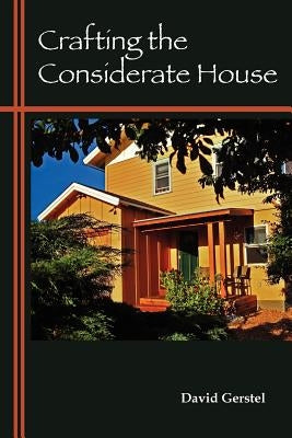 Crafting the Considerate House by Gerstel, David