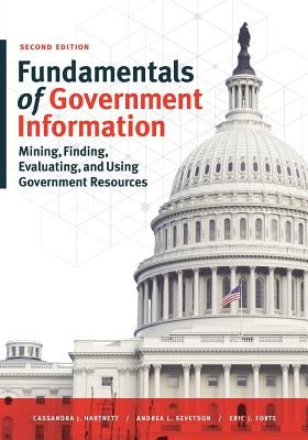 Fundamentals of Government Information, Second Edition: Mining, Finding, Evaluating, and Using Government Resources Paperback ALA Neal-Schuman