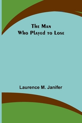 The Man Who Played to Lose Paperback Alpha Edition