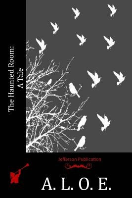 The Haunted Room: A Tale Paperback Createspace Independent Publishing Platform