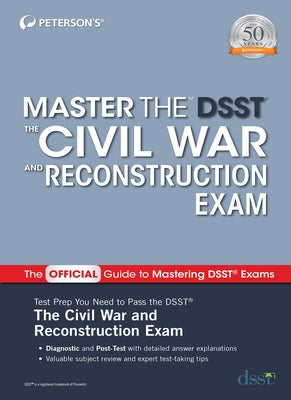 Master the Dsst the Civil War and Reconstruction Exam by Peterson's